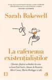 La cafeneaua existentialistilor - Sarah Bakewell