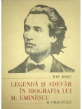 Ion Rosu - Legenda si adevar in biografia lui M. Eminescu (Editia: 1989)