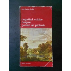 Jean Baptiste Du Bos - Cugetari critice despre poezie si pictura