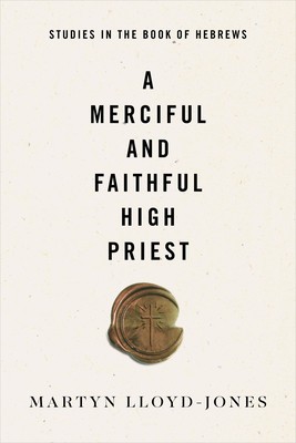 A Merciful and Faithful High Priest: Studies in the Book of Hebrews foto