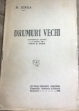 E. 1 Carte Drumuri vechi - Nicolae Iorga - Conferinta Scoala de Poduri si Sosele, Editura Cultura Neamului Romanesc, Rara 1920