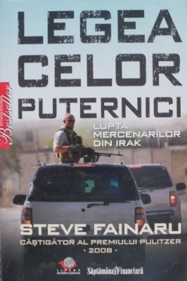 Carte Steve Fainaru - &amp;quot;Legea celor puternici&amp;quot; ( 2009 ) foto
