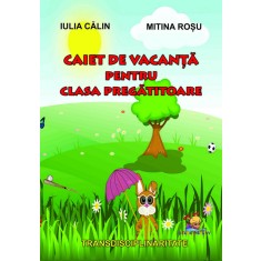 Caiet de vacanta pentru clasa pregatitoare &ndash; Mitina Rosu, Iulia Calin