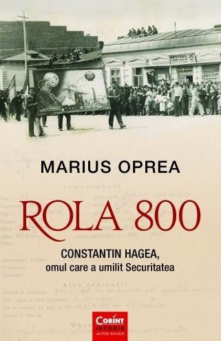 ROLA 800. Constantin Hagea, omul care a umilit Securitatea - Marius Oprea