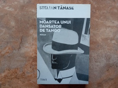Stelian Tanase - Moartea unui dansator de tango (Autograf) foto