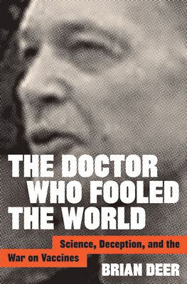 The Doctor Who Fooled the World: Science, Deception, and the War on Vaccines foto