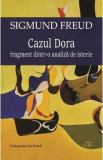 Cazul Dora. Fragment dintr-o analiza de isterie - Sigmund Freud