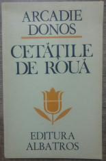 Cetatile de roua - Arcadie Donos/ dedicatie, semnatura autorului foto