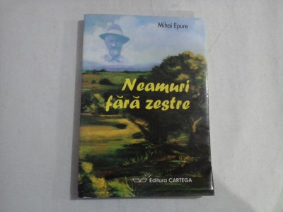NEAMURI FARA ZESTRE - MIHAI EPURE - (autograf si dedicatie pt. Florina Cercel) foto