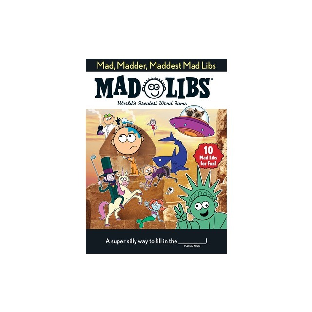 Mad, Madder, Maddest Mad Libs