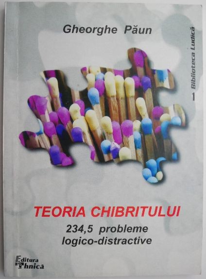 Teoria chibritului 234.5. Probleme logico-distractive &ndash; Gheorghe Paun