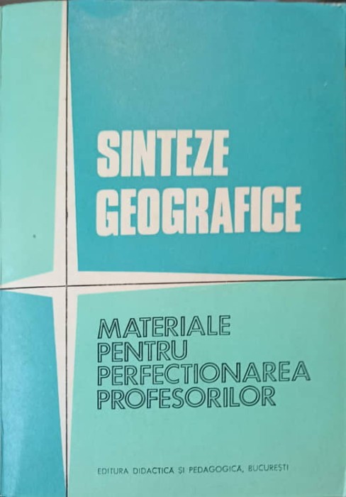 SINTEZE GEOGRAFICE. MATERIALE PENTRU PERFECTIONAREA PROFESORILOR-VALERIA VELCEA, VASILE CUCU-268192