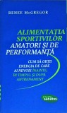 Renee McGregor - Alimentatia sportivilor amatori si de performanta. Cum sa
