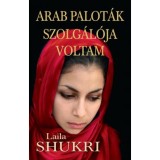 Arab palot&aacute;k szolg&aacute;l&oacute;ja voltam - Laila Shukri