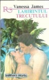 Labirintul trecutului de Vanessa James - Roman colectia Romantic, editia 1994, stare buna, carte literatura straina