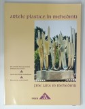 ARTELE PLASTICE IN MEHEDINTI / FINE ARTS IN MEHEDINTI de ILEANA ROMAN si MARIA BALACEANU , TEXT IN ROMANA SI ENGLEZA , ANII '2000