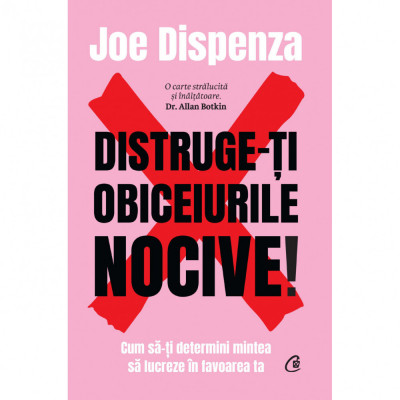 Distruge-ti obiceiurile nocive! Editie de colectie, Joe Dispenza, Curtea Veche foto