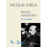 Istoria romanilor Volumul 4. Cavalerii - Nicolae Iorga