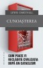 Cunoasterea. Cum poate fi recladita civilizatia dupa un cataclism &ndash; Lewis Dartnell