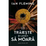 Traieste si lasa-i sa moara - Ian Fleming