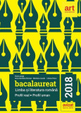 Limba și literatura rom&acirc;nă. Bacalaureat 2018. Profil Real. Profil Uman - Paperback brosat - Florin Ioniţă, Marilena Lascăr, Liliana Paicu - Art Klett