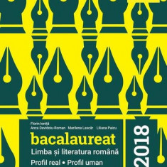 Limba și literatura română. Bacalaureat 2018. Profil Real. Profil Uman - Paperback brosat - Florin Ioniţă, Marilena Lascăr, Liliana Paicu - Art Klett