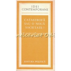 Catastrofa Sau O Noua Societate? - Amflcar O. Herrera, Hugo D. Scolnik