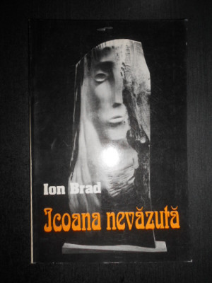 Ion Brad - Icoana nevazuta (1996, cu autograful si dedicatia autorului) foto