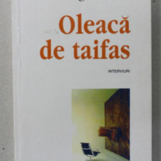 OLEACA DE TAIFAS , interviuri de GRIGORE ILISEI , 1998 , PREZINTA INSEMNARI PE PAGINA DE GARDA *