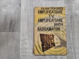 Amplificatoare TV.Amplificatoare pentru radioamatori de Iulian Popovici