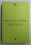 ORNAMENTUL MASELOR - eseuri de SIEGFRIED KRACAUER , 2016