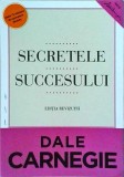 Dale Carnegie - Secretele succesului. Editie revizuita M1