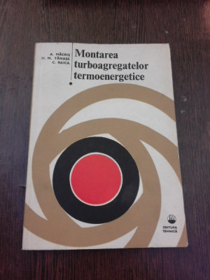 MONTAREA TURBOAGREGATELOR TERMOENERGETICE - A. MACRIS VOL.I foto