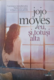 EU, SI TOTUSI ALTA-JOJO MOYES, 2018