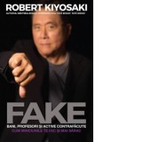 Fake: Bani, profesori si active contrafacute - Robert T. Kiyosaki