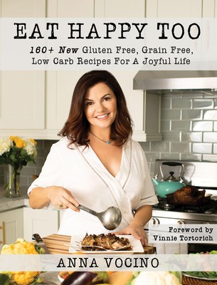 Eat Happy, Too: 160+ New Gluten Free, Grain Free, Low Carb Recipes Made from Real Foods for a Joyful Life foto