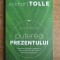 Eckhart Tolle - Puterea prezentului. Ghid practic.