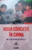 Cumpara ieftin Noua educatie in China. Un experiment reusit/Zhu Yongxin