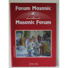 FORUM MASONIC / MASONIC FORUM , REVISTA LUNARA CU TEXT IN ROMANA SI ENGLEZA , SUMMER , 2007