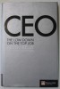 CEO , THE LOWN - DOWN ON THE TOP JOB by KEVIN KELLY , 2008