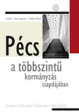 P&eacute;cs a t&ouml;bbszintű korm&aacute;nyz&aacute;s csapd&aacute;j&aacute;ban - Eur&oacute;pa Kultur&aacute;lis Főv&aacute;rosa-P&eacute;cs2010 - Tuka &Aacute;gnes