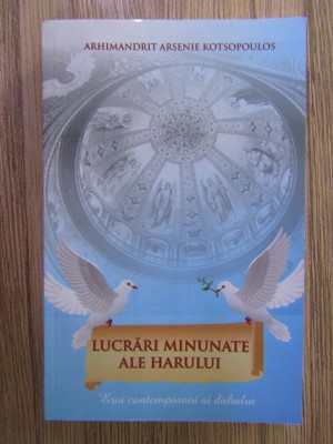 Arhimandrit Arsenie Kotsopoulos - Lucrari minunate ale harului foto
