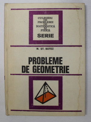 PROBLEME DE GEOMETRIE de MIHAIL ST. BOTEZ , 1976 foto
