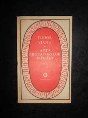 Tudor Vianu - Arta prozatorilor romani (1981, seria Patrimoniu) foto