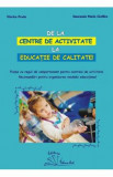 De la centre de activitate la educatie de calitate - Viorica Preda, Smaranda Maria Cioflica