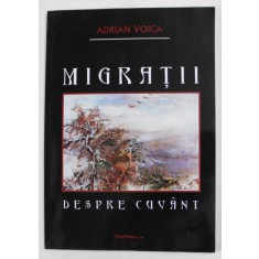 MIGRATII DESPRE CUVANT de ADRIAN VOICA , 2011 , DEDICATIE *