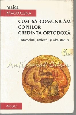 Cum Sa Comunicam Copiilor Credinta Ortodoxa - Maica Magdalena foto