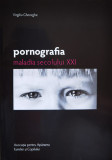 Pornografia, Maladia Secolului Xxi - Virgiliu Gheorghe ,560657