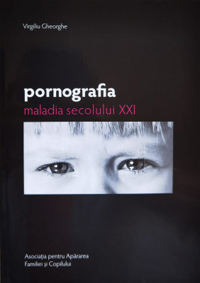 Pornografia, Maladia Secolului Xxi - Virgiliu Gheorghe ,560657 foto