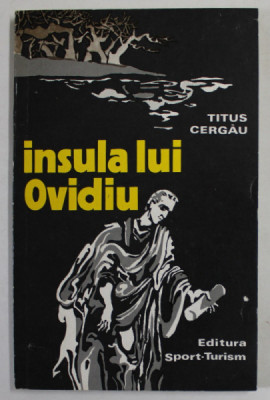 INSULA LUI OVIDIU ( LEGENDE SI POVESTIRI ) de TITUS CERGAU , 1979 foto